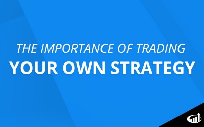 The Importance Of Trading Your Own Strategy