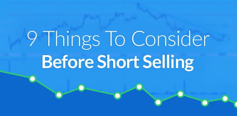 9 Things to Consider Before Short Selling a Stock