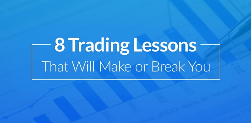 8 Trading Lessons That Can Make or Break Your Success